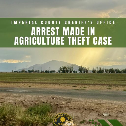 Imperial County Sheriff's Office Arrest Made in Agriculture Theft Case.